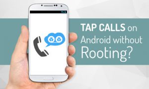 How-to-Tap-Calls-on-Android-without-Rooting